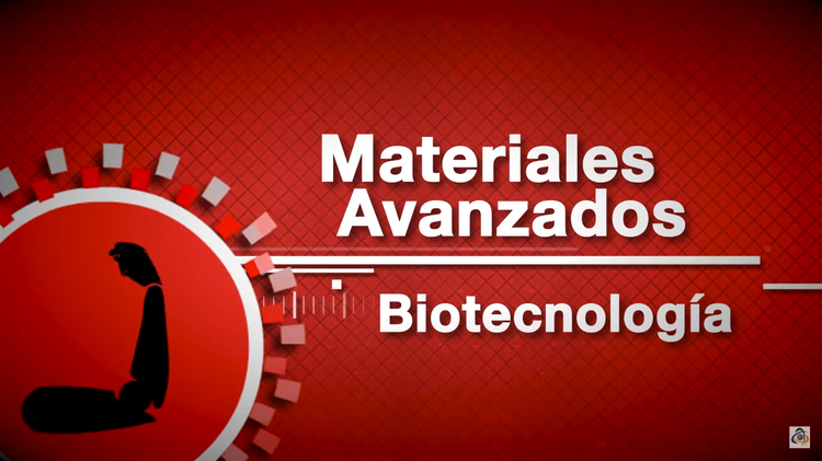 Cápsula 1, Materiales Avanzados, Biotecnología