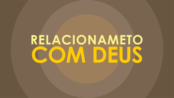 Buscando o relacionamento com Deus!