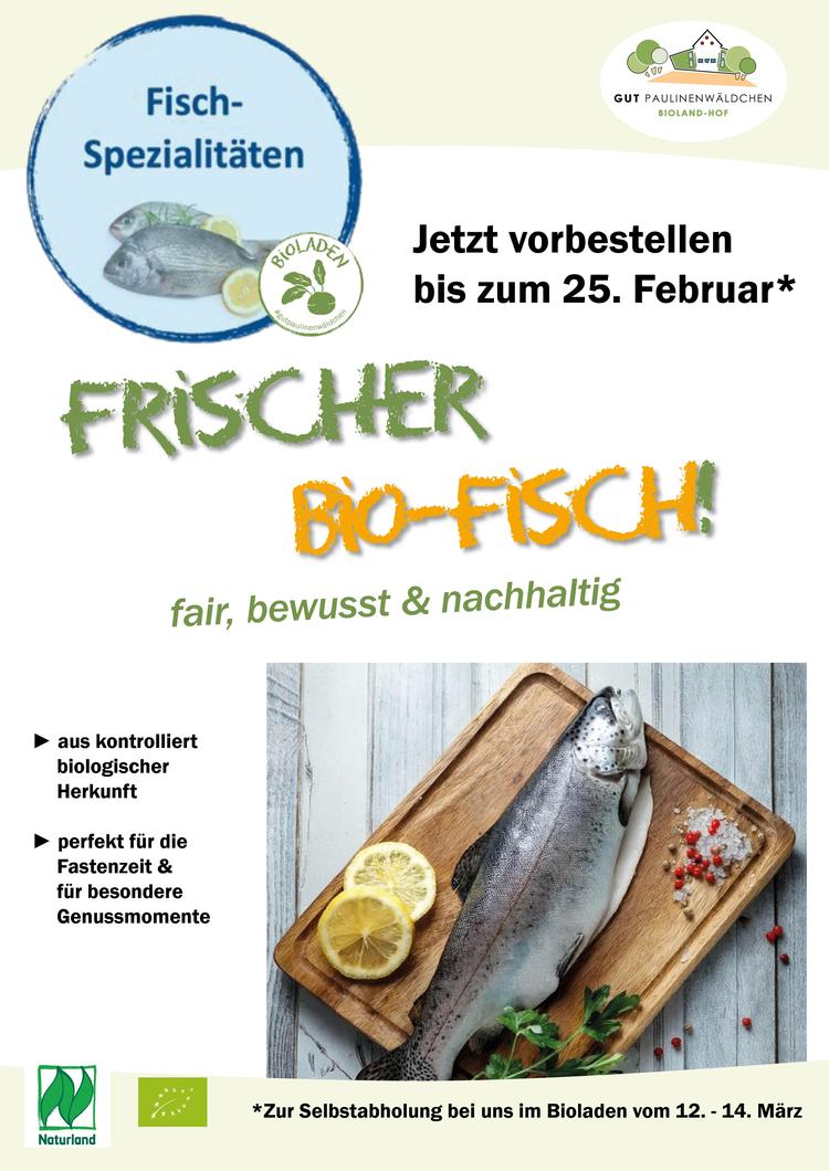 Frischen Bio-Fisch jetzt noch bis zum 25. Februar vorbestellen - im Bioladen oder per Mail!!