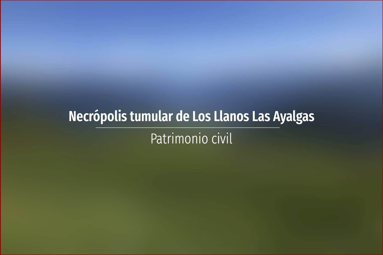 Necrópolis tumular de Los Llanos Las Ayalgas