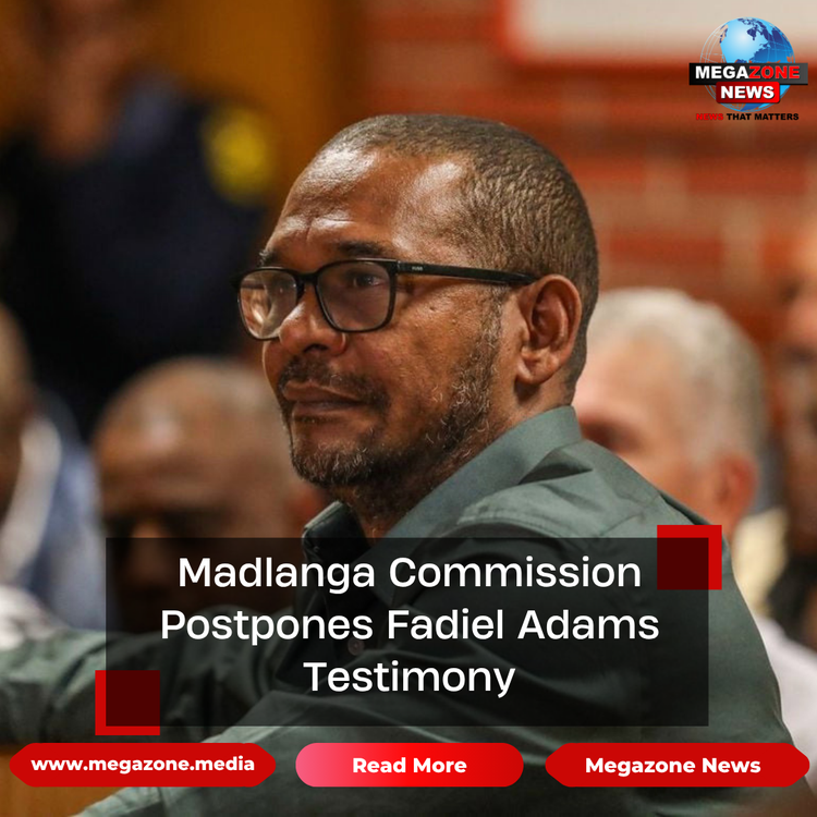 Madlanga Commission Postpones Fadiel Adams Testimony