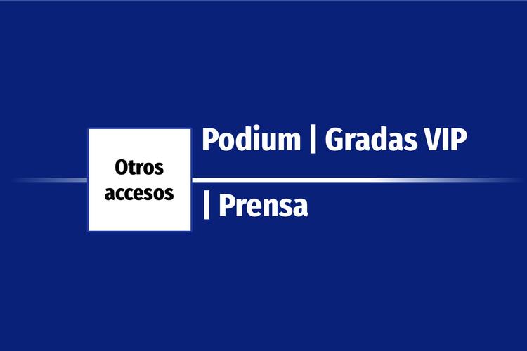 Podium | Gradas VIP | Prensa