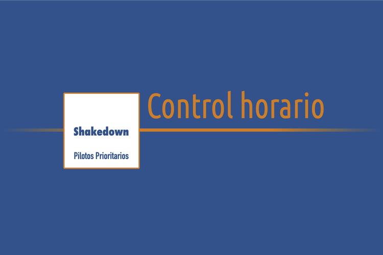 Shakedown Pilotos Prioritarios › Control horario