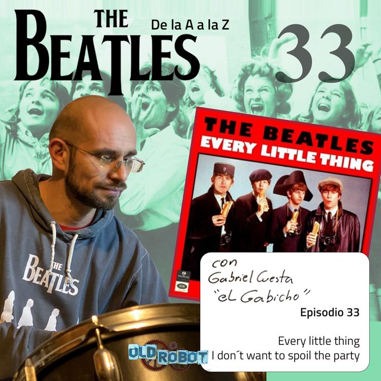 EP.033 Beatles de la A a la Z // Experimentan con timbales en Every Little Thing