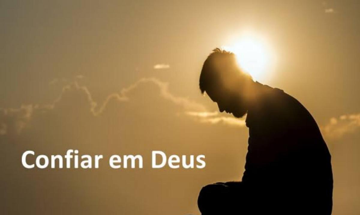 A confiança em Deus nos torna outra pessoa.
