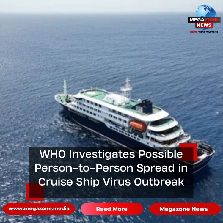 WHO Investigates Possible Person-to-Person Spread in Cruise Ship Virus Outbreak