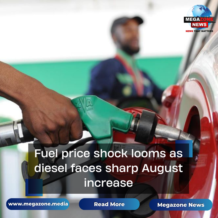 Fuel price shock looms as diesel faces sharp August increase
