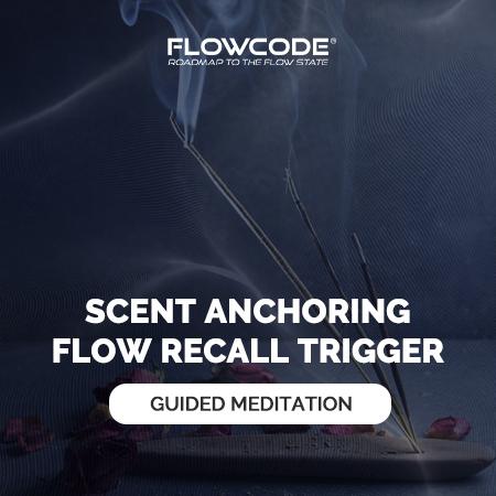 Scent anchoring - Flow recall trigger 