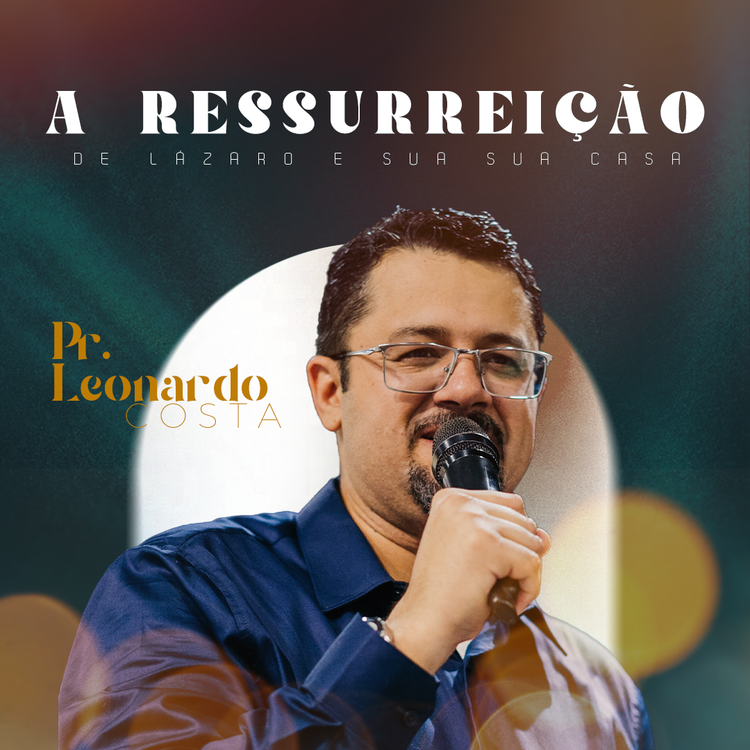 A Ressurreição de Lázaro e a sua Casa – Pr. Leonardo Costa