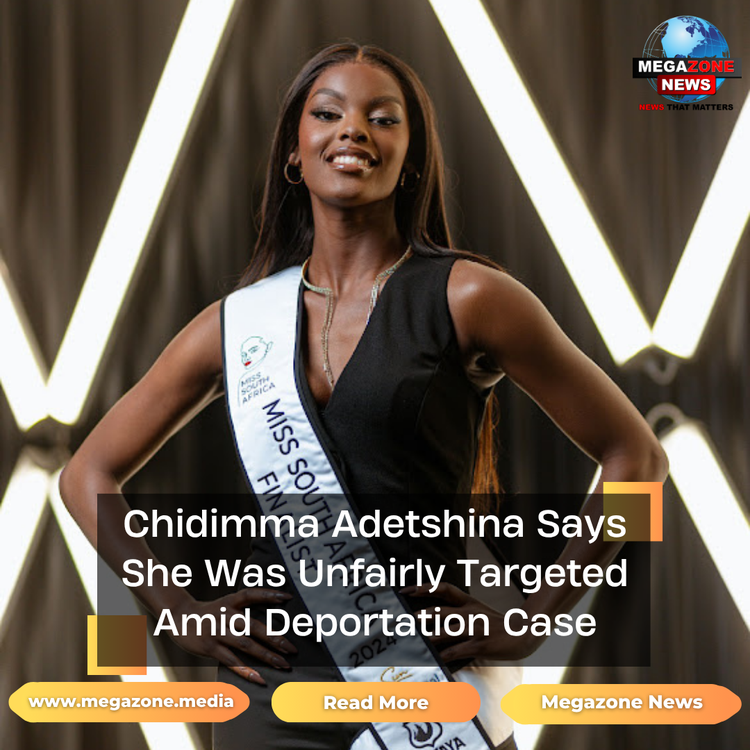 Chidimma Adetshina Says She Was Unfairly Targeted Amid Deportation Case