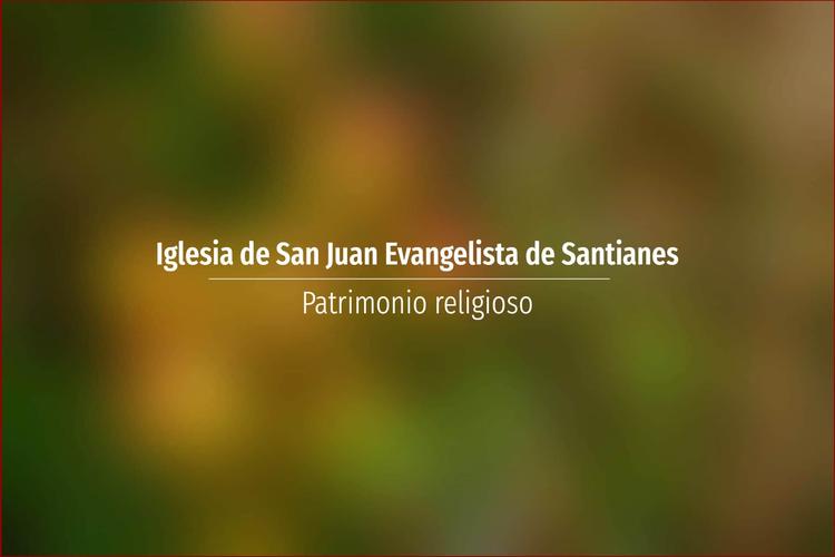 Iglesia de San Juan Evangelista de Santianes