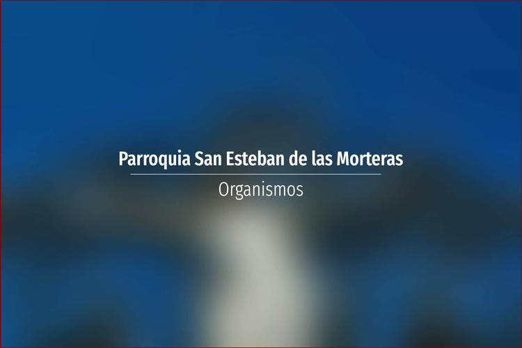 Parroquia San Esteban de las Morteras