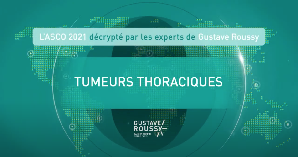 ASCO 2021 décrypté par Gustave Roussy: Tumeurs thoraciques