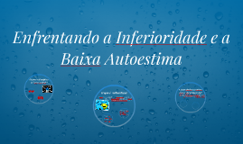 25/03/21 Inferioridade e baixa auto-estima