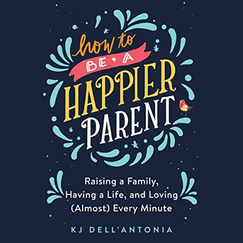 Quick Tip: How to be a Happier Parent