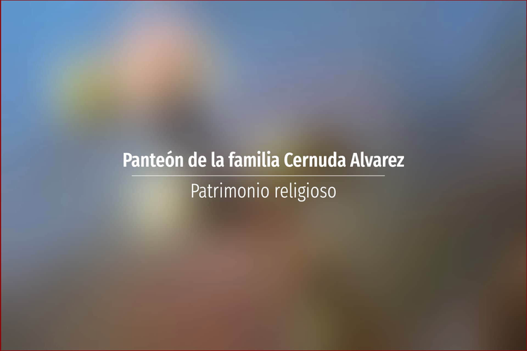 Panteón de la familia Cernuda Alvarez