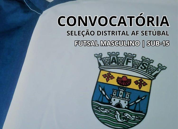 Convocatória | Futsal Masculino | Seleção AF Setúbal Sub-15 (Treino)