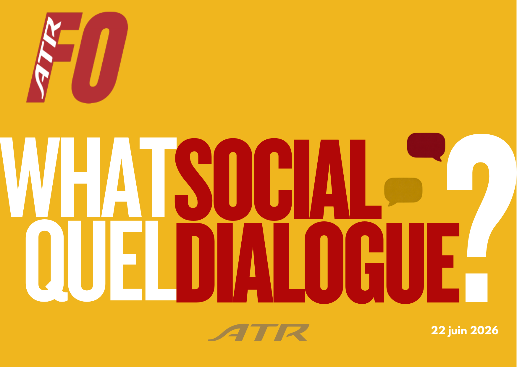 ATR : Quel dialogue social ?!      What social dialogue?!