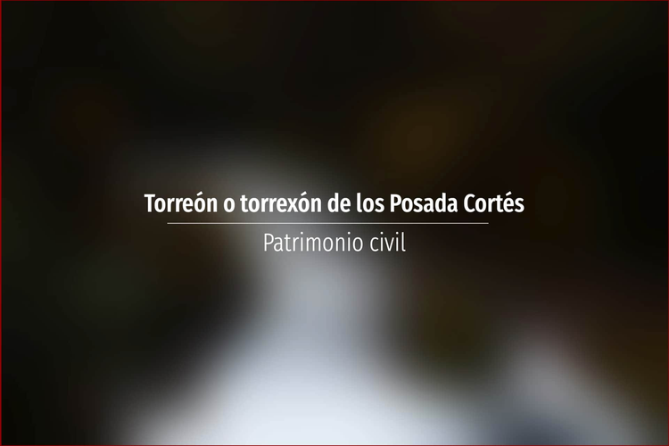 Torreón o torrexón de los Posada Cortés