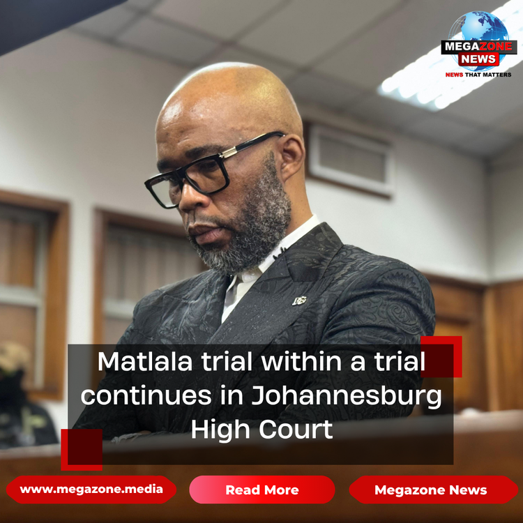 Matlala trial within a trial continues in Johannesburg High Court