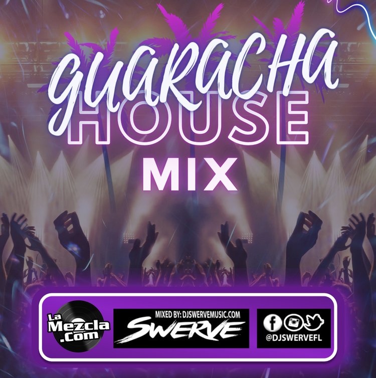 DJ SWERVE - GUARACHA HOUSE MIX (APR2K23)
