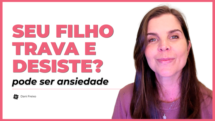 Meu filho tem crise de ansiedade e trava: o que fazer? Psicóloga Daniella Faria