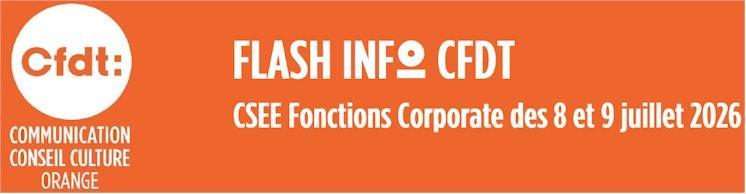 FLASH INFO CFDT CSEE Fonctions Corporate  des 8 et 9 juillet 2026