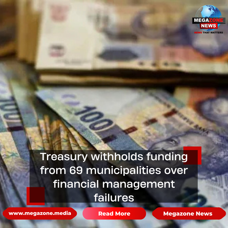 Treasury withholds funding from 69 municipalities over financial management failures