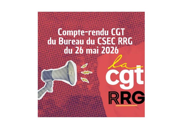 Compte-rendu CGT du Bureau du CSEC RRG du 26 mai 2026