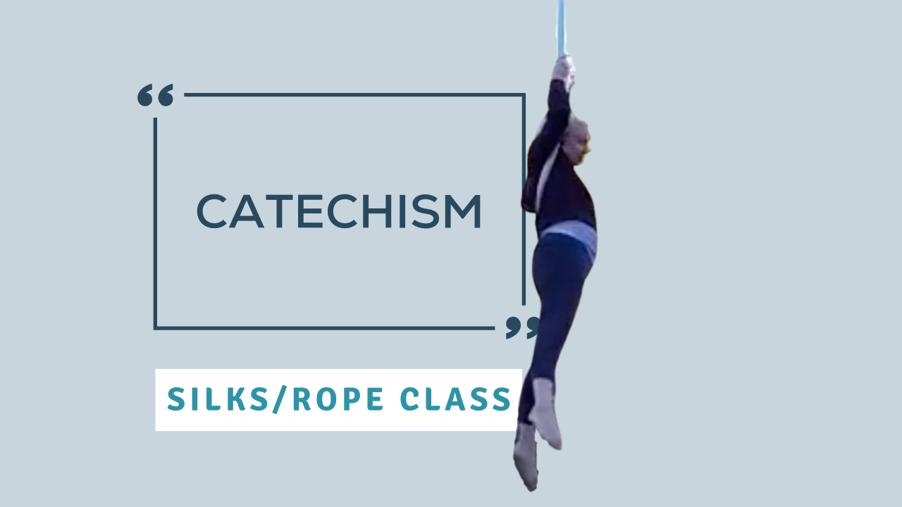 Catechism - Rope/Silks Class