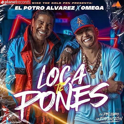 Loca Te Pones - El Potro Alvarez, Omega: