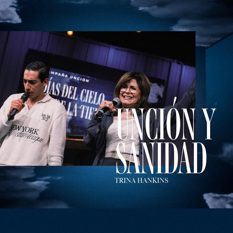 UNCIÓN Y SANIDAD TRINA HANKINS 