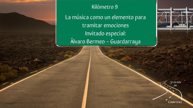 Kilometro 9 La música como un elemento para tramitar emociones || Álvaro Bermeo - Guardarraya