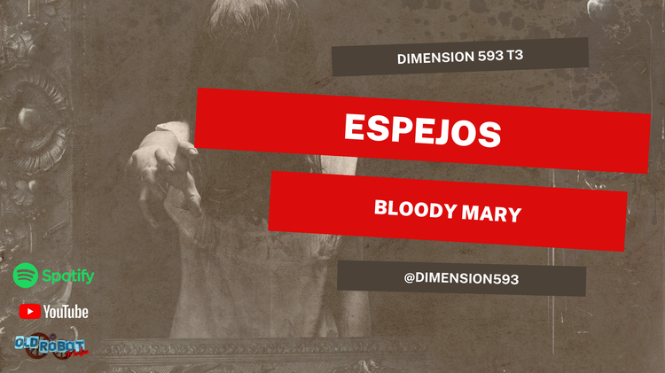 ESPEJOS || Bloody Mary