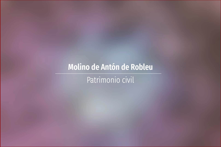 Molino de Antón de Robleu