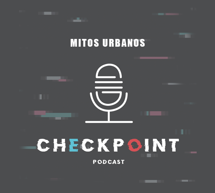 CHECKPOINT // MITOS URBANOS