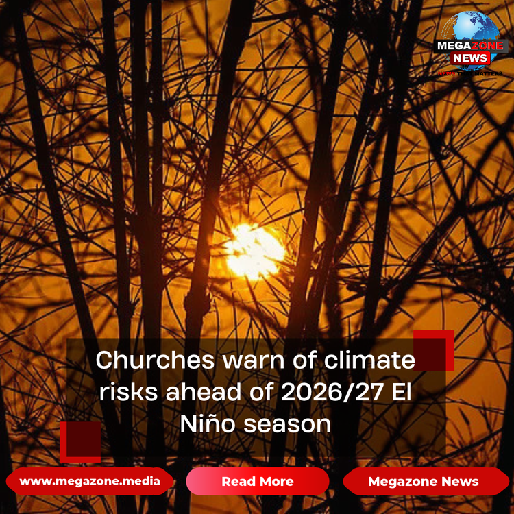Churches warn of climate risks ahead of 2026/27 El Niño season