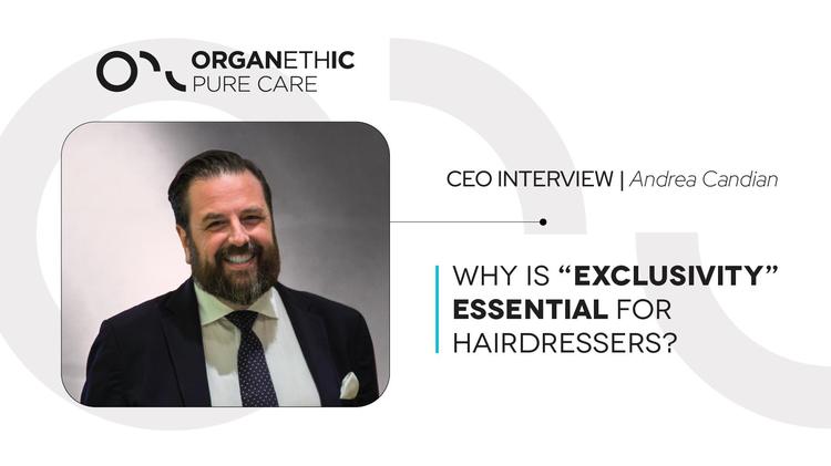 Perché l'esclusività del salone è così importante? | Andrea Candian, Fondatore di Organethic Pure Care