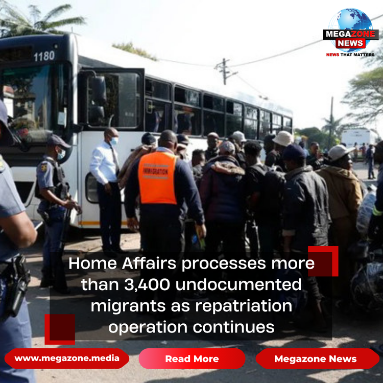 Home Affairs processes more than 3,400 undocumented migrants as repatriation operation continues