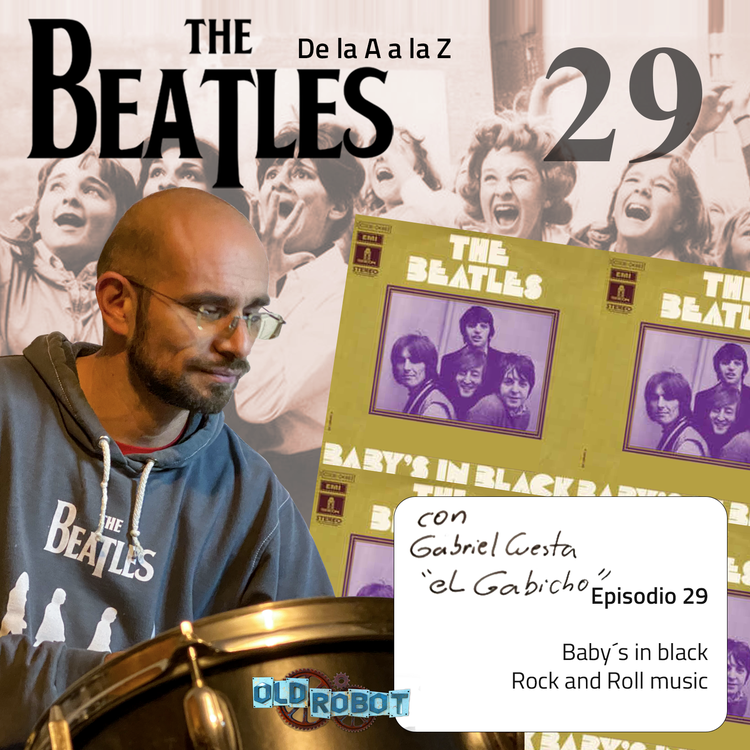 EP.029 The Beatles de la A la Z // The Beatles se ponen más serios con Baby´s in Black
