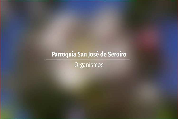 Parroquia San José de Seroiro