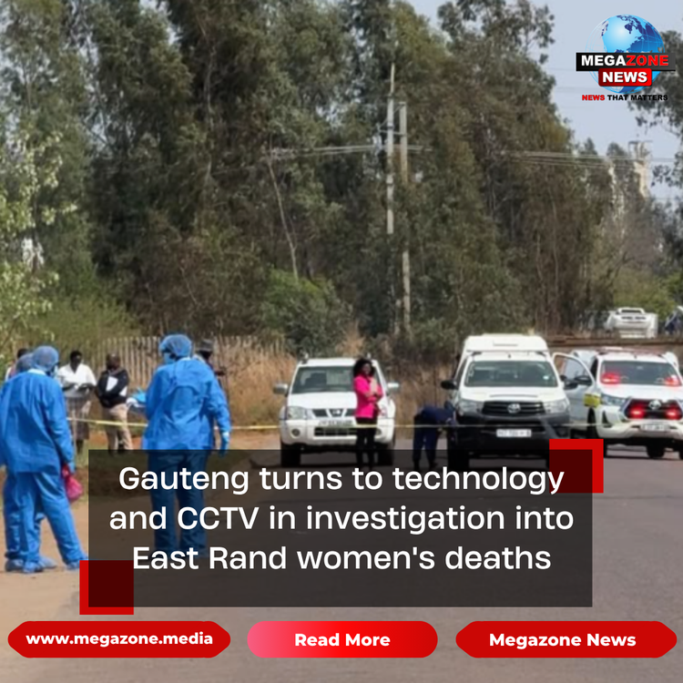 Gauteng turns to technology and CCTV in investigation into East Rand women's deaths