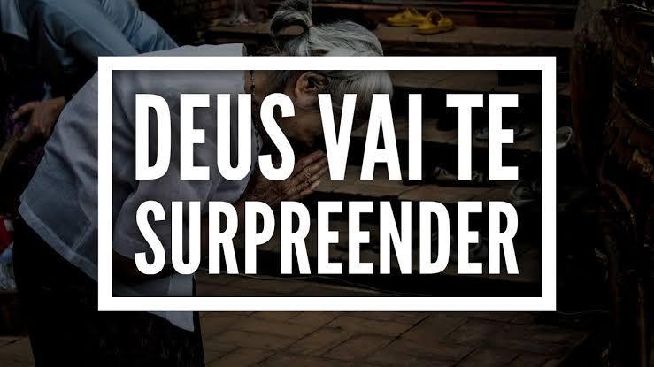 Deus vai te surpreender!!