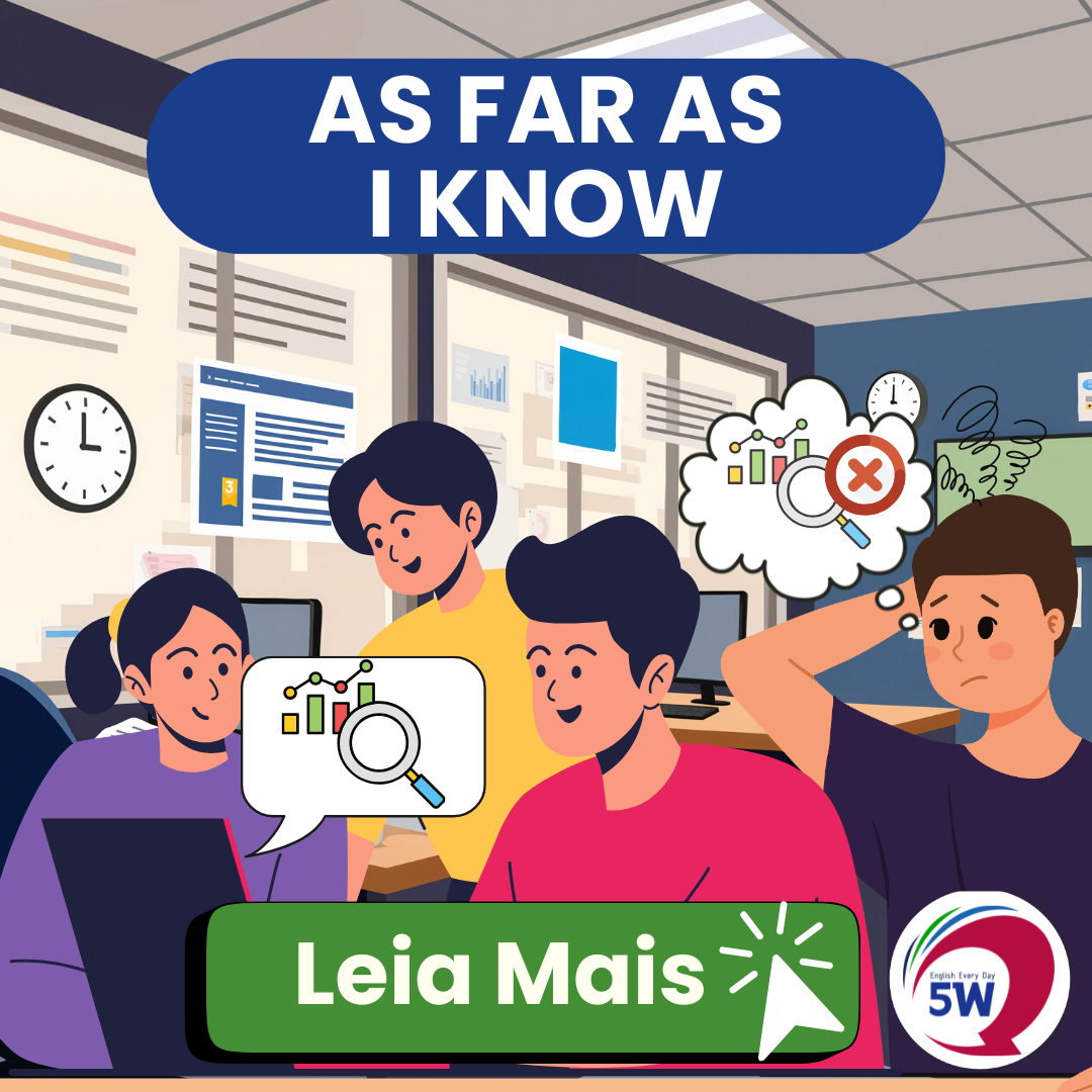 “As far as I know” – Pelo que eu sei