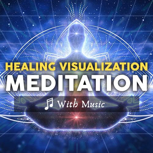 Healing Visualization: Heal Your Body, Mind & Spirit - With Music