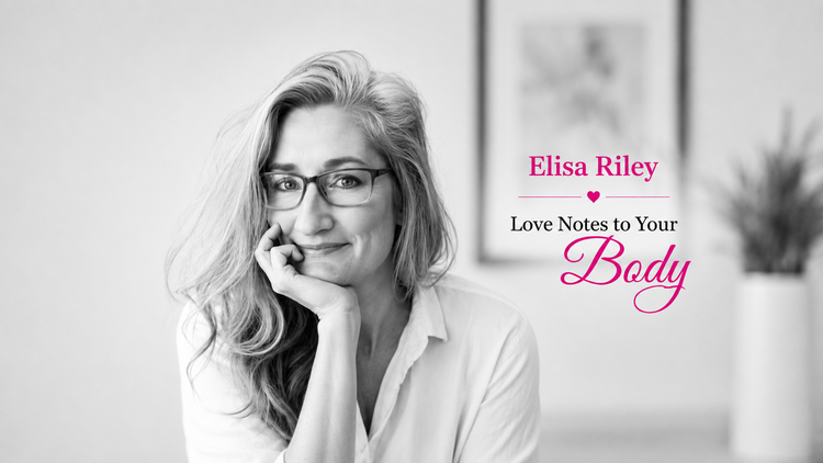 Love Notes to Your Body with Eliza Riley