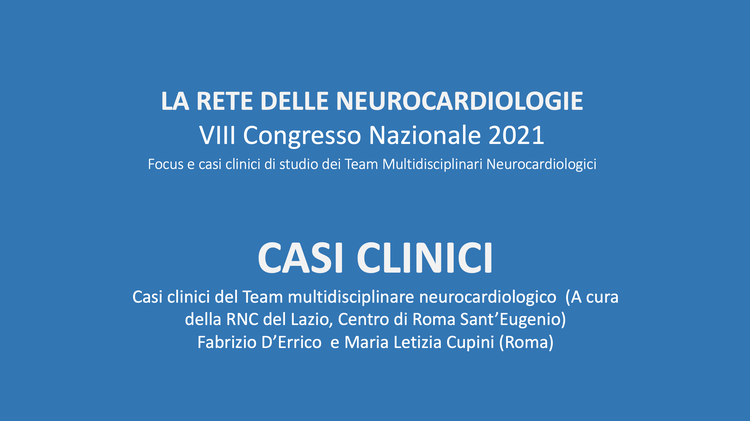 Casi clinici del Team multidisciplinare neurocardiologico  (A cura della RNC del Lazio, Centro di Roma Sant’Eugenio) 