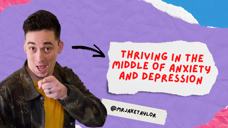 Thriving Through Anxiety and Depression- Jake Taylor