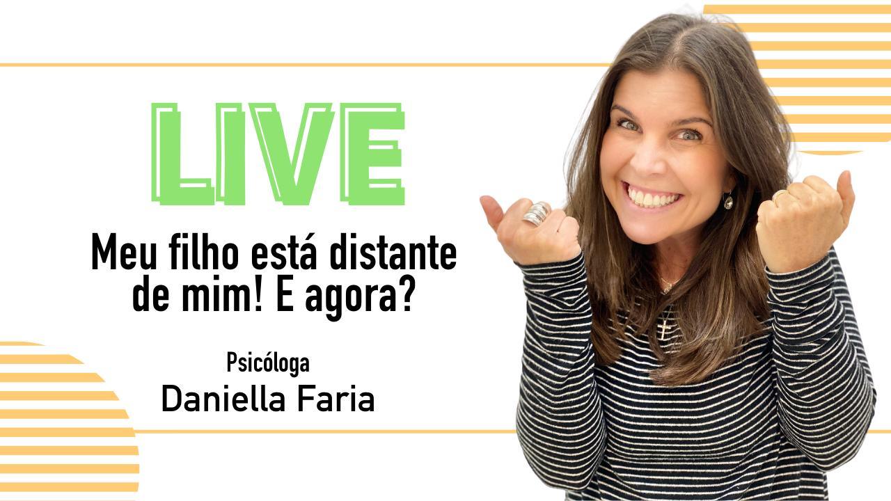 LIVE - Porque Seu Filho Está Distante De Você - Psicóloga Daniella Faria