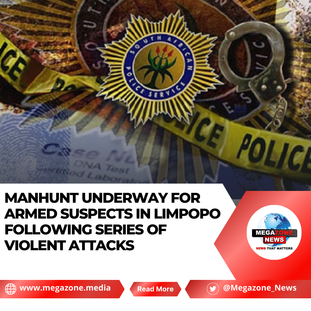 Manhunt Underway for Armed Suspects in Limpopo Following Series of ...